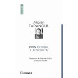 Prin ochiul lui Nichita - Marin Tarangul, editura Junimea