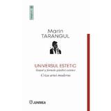 Universul estetic. Criza artei moderne - Marin Tarangul, editura Junimea