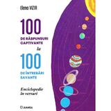 100 De Raspunsuri captivante la 100 de intrebari savante - Elena Vizir, editura Junimea