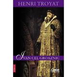 Ivan cel Groaznic - Henri Troyat, editura Corint