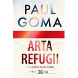 Arta refugii. O copilarie transilvana - Paul Goma, editura Cartier