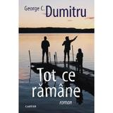Tot ce ramane - George C. Dumitru, editura Cartier
