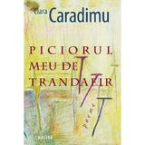 Piciorul meu de trandafir - Clara Caradimu, editura Cartier