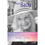 De la Toulouse-Lautrec in port la Rotterdam. Interviuri cu Nora Iuga 2014-2024 - Angela Baciu, editura Cartier