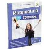 Matematica de Concurs Cls.1 si 2 - Ioan Dancila, Eduard Dancila