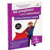 Ma Pregatesc Pentru Concursuri. Limba si Literatura Romana Pentru Cls.3-4 - Ioana Diaconu