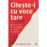 Citeste-i cu voce tare. Obiceiul care iti ajuta copilul sa creasca inteligent - Rekha S. Rajan, editura Pagina De Psihologie