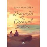 Dragoste la Oceanul Indian - Irina Mohorea, Editura Creator