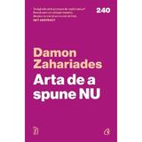 Arta de a spune NU - Damon Zahariades, editura Curtea Veche