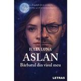 Aslan, barbatul din visul meu - Iulia Luna, editura Letras