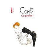 Ce preferi? - Dan Coman, editura Polirom