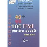 100 Teme Pentru Acasa Clasa A V-A - Mircea Fianu, Cristian Mangra, Stefan Smarandoiu, editura Gil