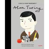 Alan Turing. Copii cu visuri indraznete - Maria Isabel Sanchez Vegara, editura Litera