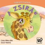 A zsiraf. Csodalatos allatvilag - Csiza Reka-Julia, Socol Malvina, editura Vox Cordis