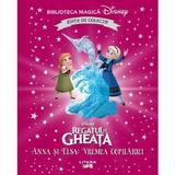 Regatul de gheata. Anna si Elsa. Vremea copilariei. Biblioteca magica Disney, editura Litera