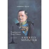 Nagybaczoni Nagy Vilmos, a szekely miniszter - Domonkos Laszlo, editura Tortoma