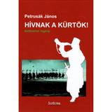 Hivnak a kurtok! Tortenelmi regeny - Petrusak Janos, editura Tortoma
