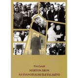 Marton Aron az evangeliumi eletalakito - Virt Laszlo, editura Tortoma