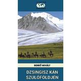 Dzsingisz Kan szulofoldjen - Benko Mihaly, editura Tortoma