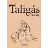 Taligas kiraly - Marton Lili, editura Tortoma