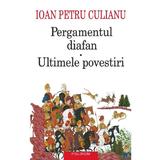 Pergamentul diafan. Ultimele povestiri Ed.2025 - Ioan Petru Culianu, editura Polirom