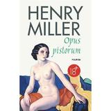 Opus pistorum - Henry Miller, editura Polirom