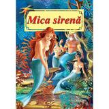 Mica Sirena. Poveste ilustrata - Hans Christian Andersen, editura Roxel Cart