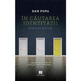 In cautarea identitatii - Dan Popa, Editura Creator