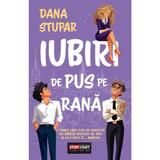 Iubiri de pus pe rana - Dana Stupar, editura Storycraft