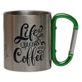 Cana cu carabiniera Life Begins After Coffee, 150 ml, verde, metal, pentru calatorii si drumetii