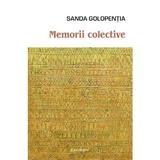 Memorii colective. Intermemoria si Romana globala - Sanda Golopentia, editura Spandugino