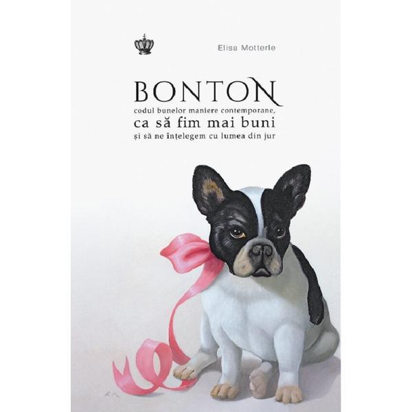 Bonton. Codul bunelor maniere contemporane - Elisa Motterle, editura Baroque Books & Arts