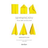 Semnificativ. Povestea ideilor care isi iau zborul - Bernadette Jiwa, editura Spandugino