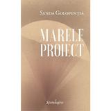 Marele proiect - Sanda Golopentia, editura Spandugino