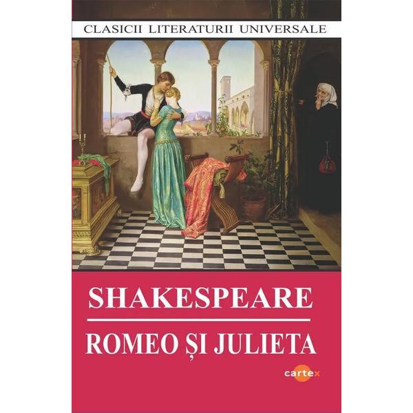Romeo si Julieta - William Shakespeare, editura Cartex