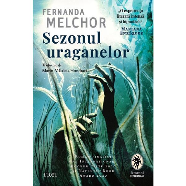 Sezonul uraganelor - Fernanda Melchor, editura Trei