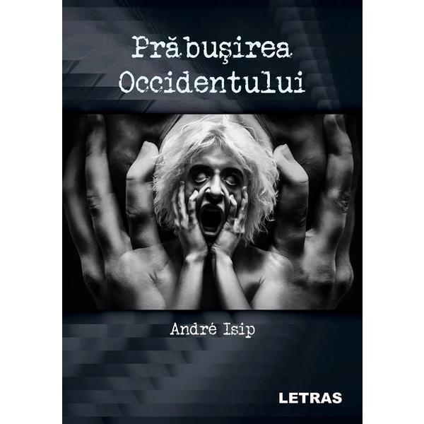 Prabusirea Occidentului - Andre Isip, editura Letras