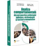 Analiza comportamentala din perspectiva psihologiei judiciare, victimologiei si tacticii criminalistice Ed.2 - Tudorel Badea Butoi, Ioana Teodora Butoi, Alexandru T. Butoi, Catalin Gabriel Put