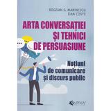 Arta conversatiei si tehnici de persuasiune - Bogdan G. Marinescu. Dan Coste, editura Evrika
