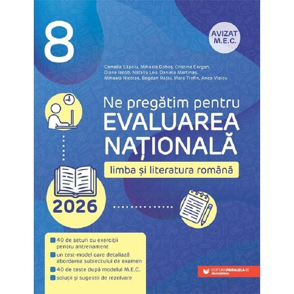 Evaluarea Nationala 2026. Limba si literatura romana - Clasa 8 - Camelia Sapoiu, Mihaela Dobos, Cristina Cergan, Diana Iacob, editura Paralela 45