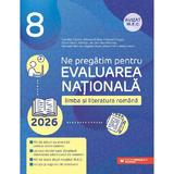 Evaluarea Nationala 2026. Limba si literatura romana - Clasa 8 - Camelia Sapoiu, Mihaela Dobos, Cristina Cergan, Diana Iacob, editura Paralela 45