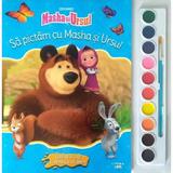 Masha si Ursul. Sa pictam cu Masha si Ursul. Carte de colorat cu pensula si acuarele, editura Litera