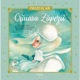 Craiasa Zapezii. Povesti de Aur - Hans Christian Andersen, editura Litera