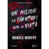 Un milion de saruturi intr-o viata - Monica Murphy, editura Litera
