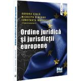 Ordine juridica si jurisdictii europene - Aurora Ciuca, Nicoleta Diaconu, Constanta Matusescu, editura Universul Juridic