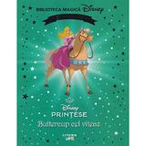 Printese. Buttercup cel viteaz. Biblioteca magica Disney, editura Litera
