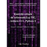 Exercitii simple de Informatica si TIC, initiere C++, Python 3 Vol.1 - Elena-Maria Marginean, Emilia-Loredana Pop, editura Ecou Transilvan