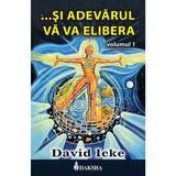 ...si Adevarul Va Va Elibera Vol.1 - David Icke, editura Daksha