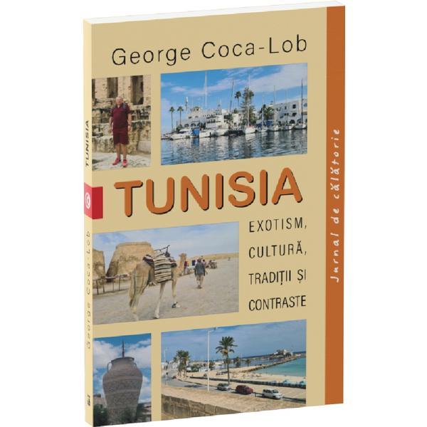 Tunisia. Exotism, cultura, traditii si contraste - George Coca-Lob, editura Neverland