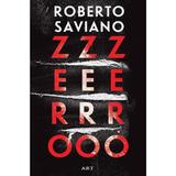 ZeroZeroZero - Roberto Saviano, editura Grupul Editorial Art